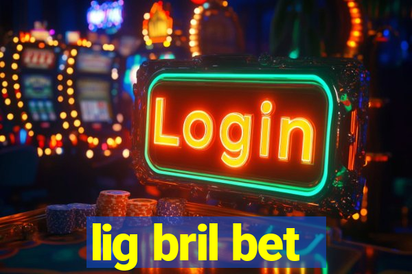 lig bril bet